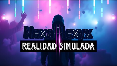 NexaPlexyx - Realidad Simulada | Cyberpunk Metafísico [Música Experimental Futurista]