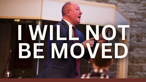 "I Will Not Be Moved" | Pastor Ron Russell