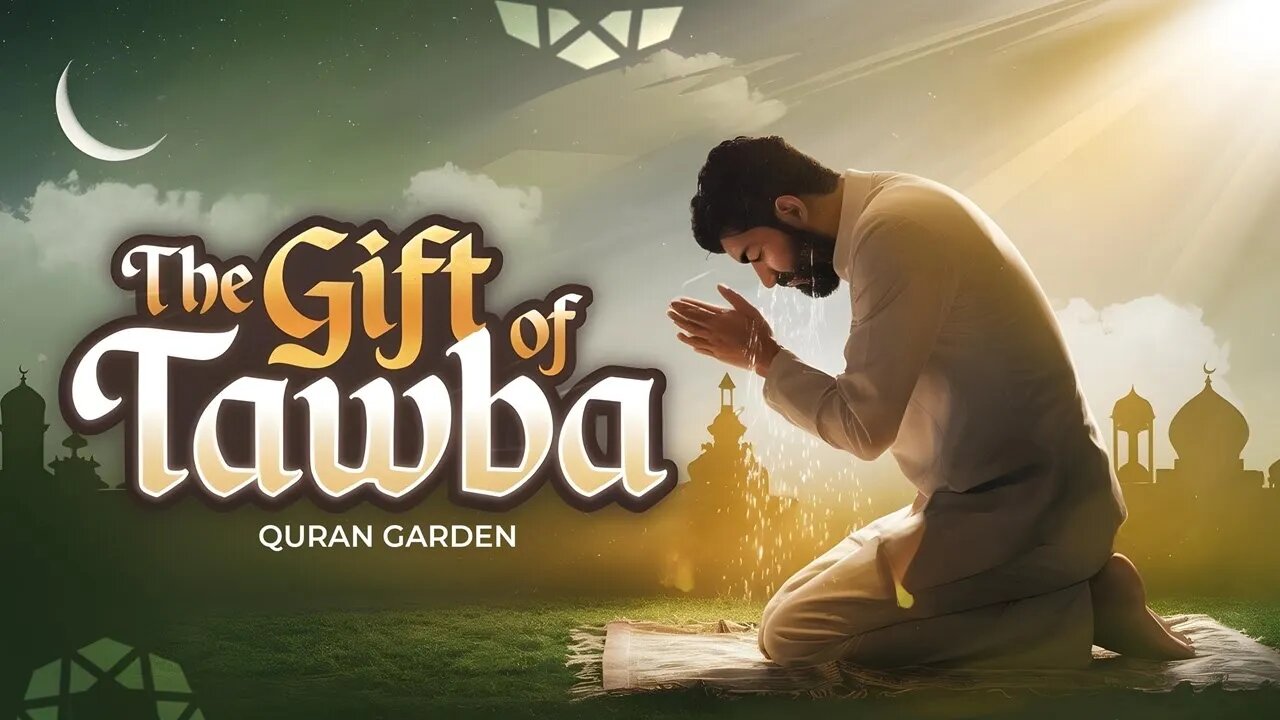 The Gift of Tawba - Your Road to Forgiveness