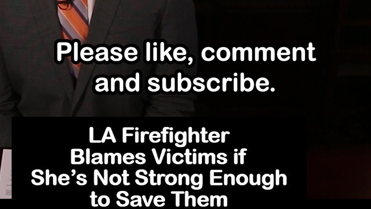 LA Firefighter Blames Victims if She's Not Strong Enough to Save Them