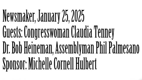 Newsmaker, Jan 26, 2025, Rep Claudia Tenney, Dr Heineman, Assemblyman Palmesano