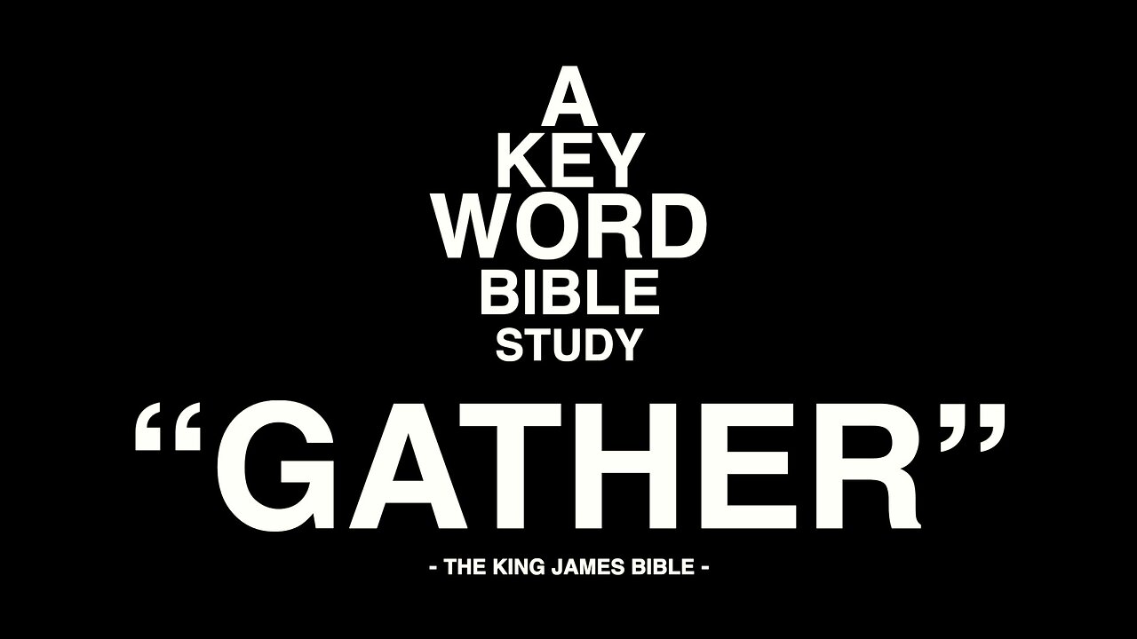 A KEY WORD BIBLE STUDY - GATHER