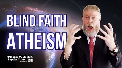 Sunday PM - 3/9/2025 - Blind Faith: The Religion of Atheism