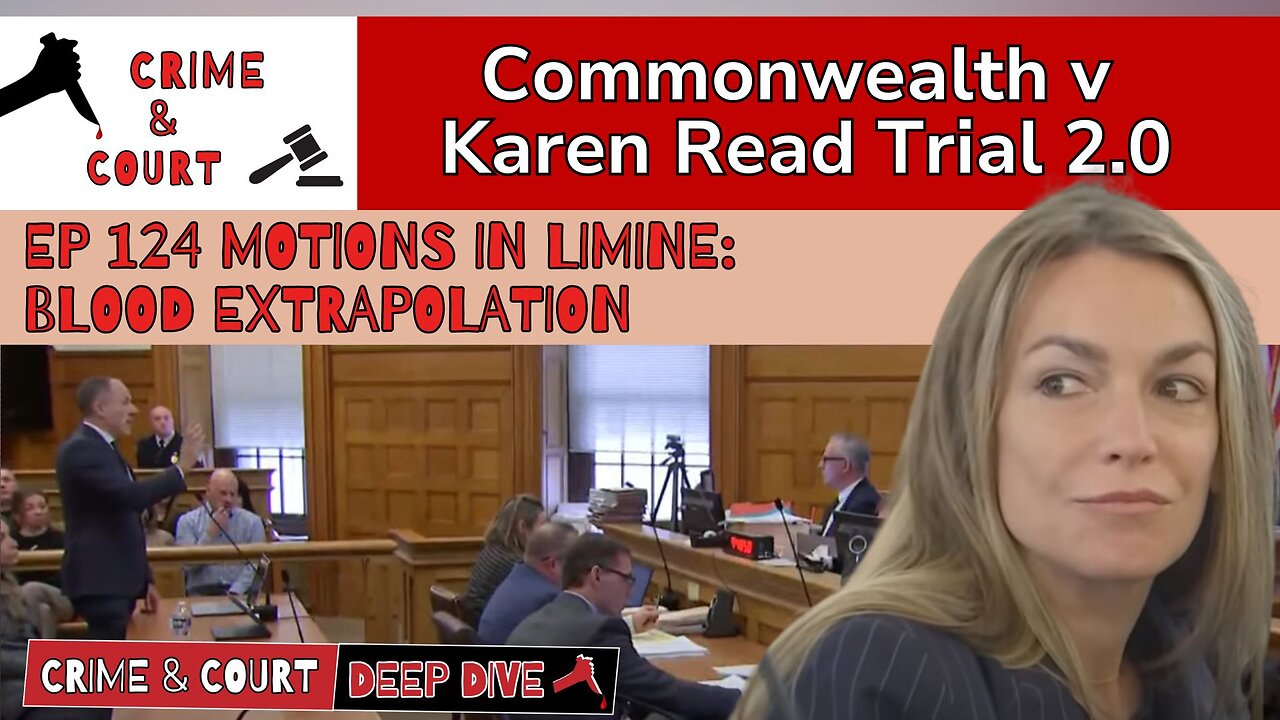 Ep 124 Motions in Limine: Blood Extrapolation (CW v Karen Read Trial 2.0)