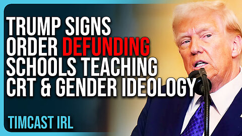 Trump Signs Executive Order DEFUNDING Schools Teaching Critical Race Theory, Gender Ideology