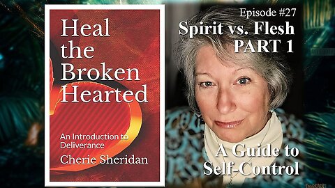 Episode 27: Spirit vs Flesh, Part 1 - A Guide to Self Control