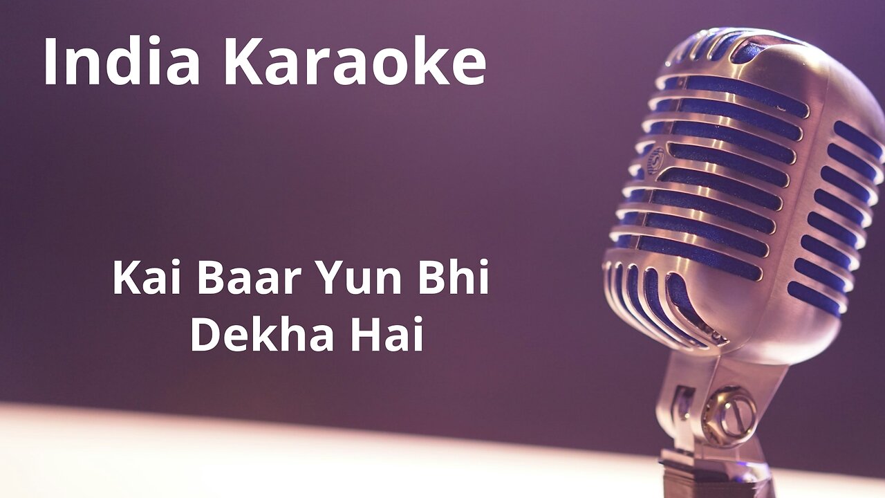 Kai Baar Yun Bhi Dekha Hai Karaoke Hindi