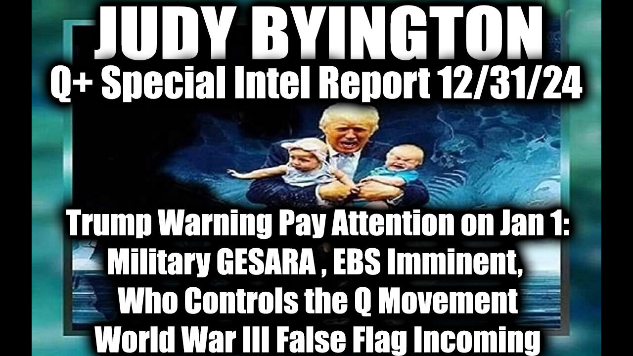 Judy Byington Special Intel 12.31.24 ~ Trump Warning Pay Attention on Jan 1: Military GESARA