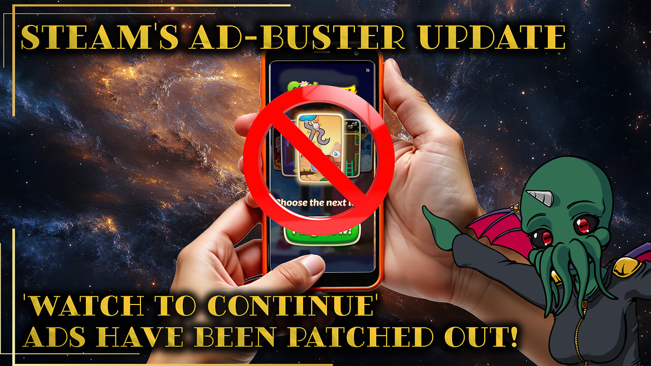 Steam's Ad-Buster Update: 'Watch to Continue' Ads Have Been Patched Out!