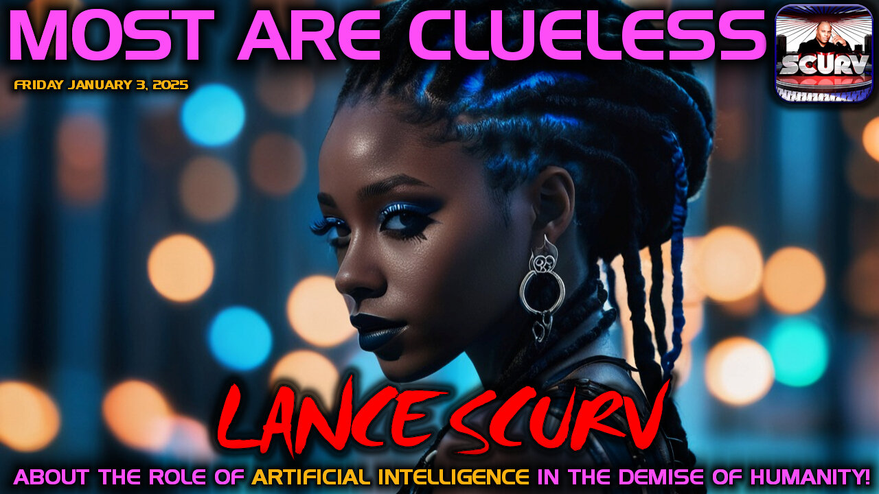 MOST ARE CLUELESS ABOUT THE ROLE OF ARTIFICIAL INTELLIGENCE IN THE DEMISE OF HUMANITY! | LANCESCURV