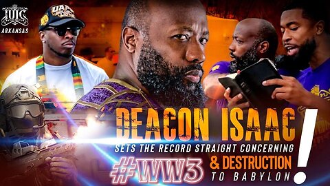 Deacon Isaac Sets The Record STRAIGHT Concerning #WW3 and Destruction To Babylon!