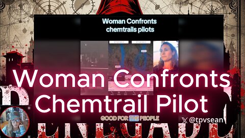 Woman Confronts Chemtrail Pilot Over Toxic Spraying and Public Health Risks