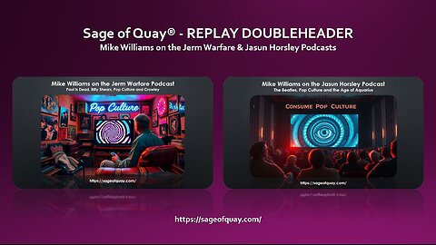 Sage of Quay® - REPLAY DOUBLEHEADER - Mike Williams on the Jerm Warfare & Jasun Horsley Podcasts