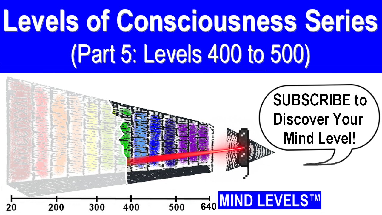 What Are The Levels of Consciousness Series (Part 5: Levels 400 to 500)