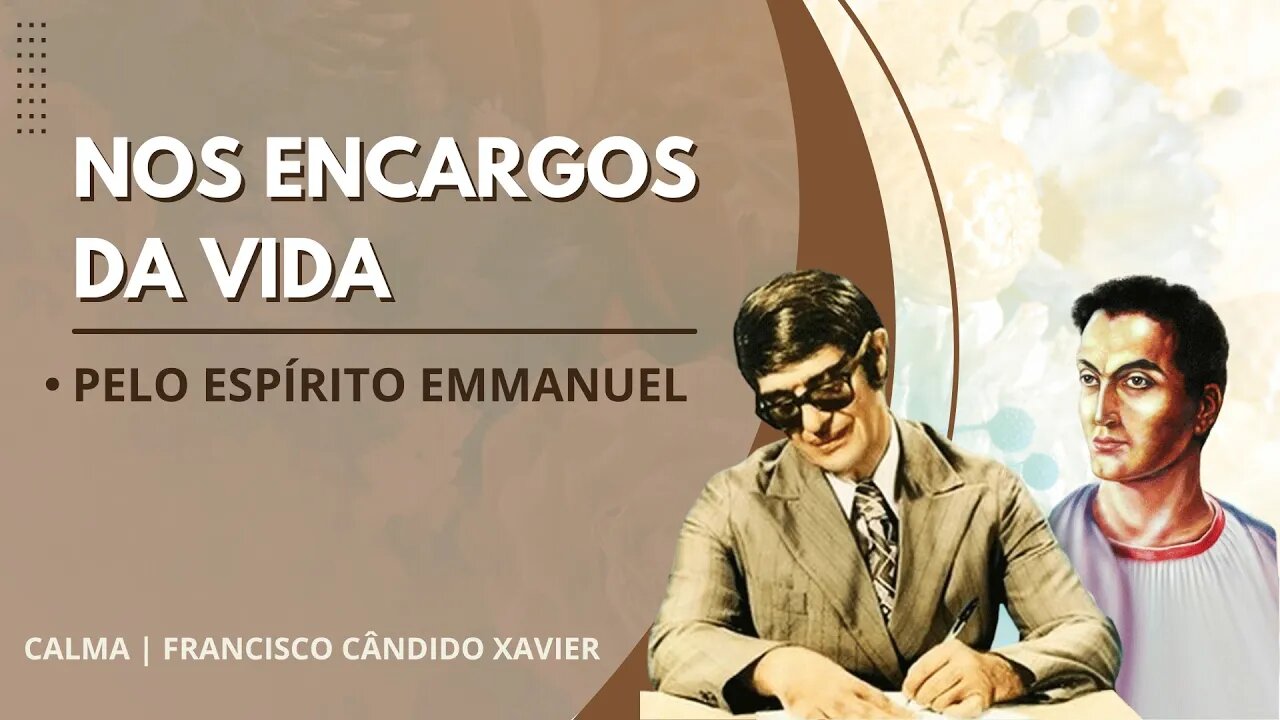 CALMA | 01 - Nos Encargos da Vida - Chico Xavier pelo Espírito Emmanuel