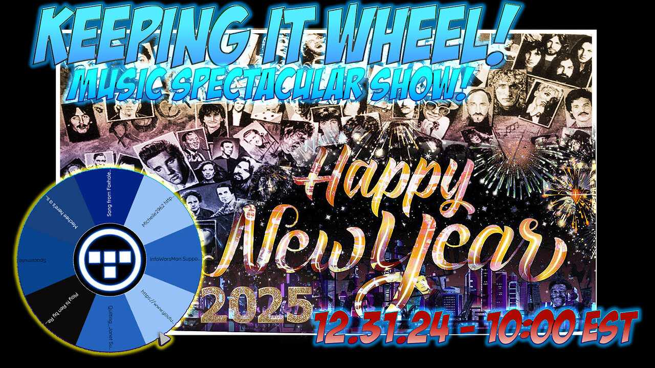 🚨Keeping it Wheel! | NEW YEAR'S EVE | Music Spectacular Show! 12.31.24 -10:00 EST🚨