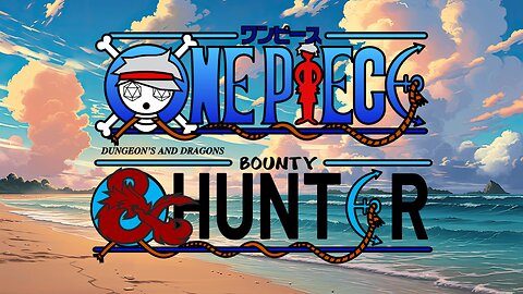 One Piece D&D: Bounty Hunter #10 | Rustic Rollers