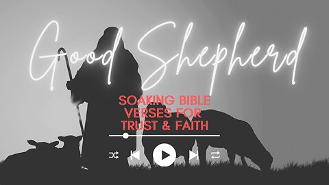 Follow Your Good Shepherd || Bible Soaking Verses for Faith & Trust