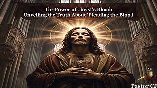 The Power of Christ's Blood – Unveiling the Truth About 'Pleading the Blood