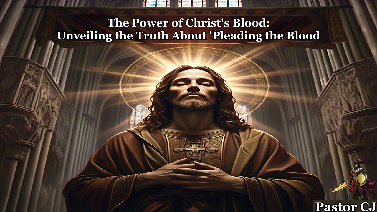 The Power of Christ's Blood – Unveiling the Truth About 'Pleading the Blood