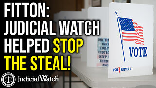 FITTON: Judicial Watch Helped Stop the Steal!