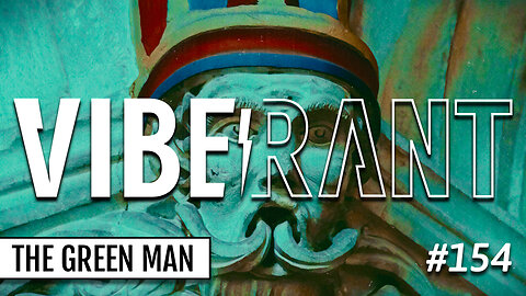 The Many Faces of The Green Man with Tippecanoe Herbalist Kyle Denton and the GWB | Vibe Rant 154