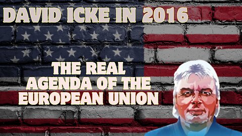 The Real Agenda of the European Union – David Icke In 2016