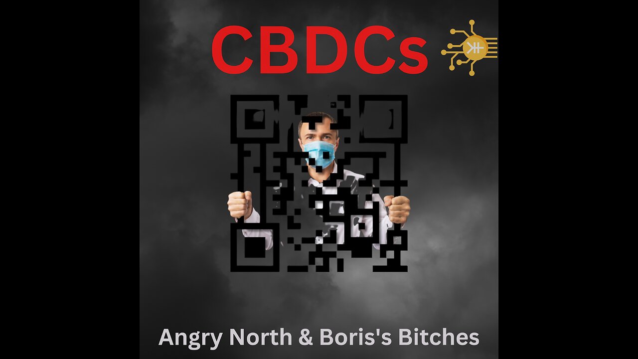 CBDCs – A song by Angry North & Boris’s Bitches