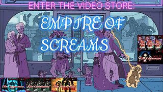 ENTER THE VIDEO STORE: EMPIRE OF SCREAMS - Film Fanatic Commentaries