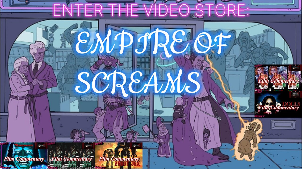 ENTER THE VIDEO STORE: EMPIRE OF SCREAMS - Film Fanatic Commentaries