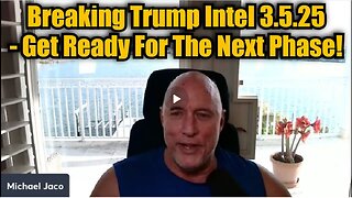 Michael Jaco- Breaking Trump Intel 3.5.25 - Get Ready For The Next Phase!