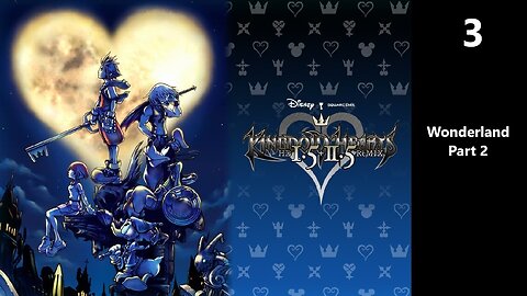 Kingdom Hearts Final Mix | Part 3 - Wonderland Part 2