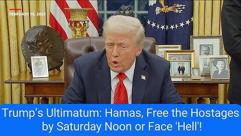 Trump’s Explosive Ultimatum: Hamas Must Free Hostages by Saturday Noon or Face “Hell”!