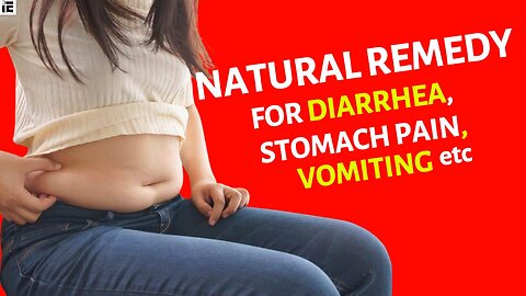 Natural Remedies for Diarrhea, Stomach Pain, Vomiting, Mouth Ulcers Etc