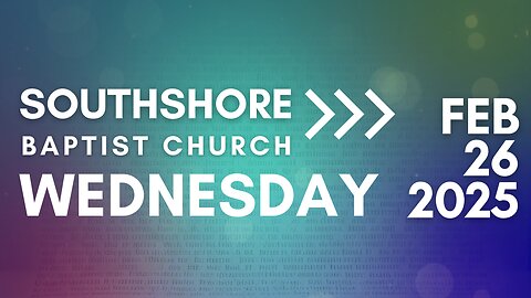 Wednesday Evening Service February 26, 2025 I Pastor Jayme Jackson I Southshore Baptist Church