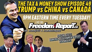 The Tax & Money Show Episode 49: TRUMP vs CHINA vs CANADA