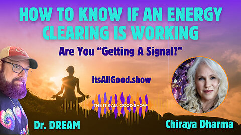 Dr. DREAM with Chiraya Dharma - How To Know If An Energy Clearing Is Working - Ep. 17