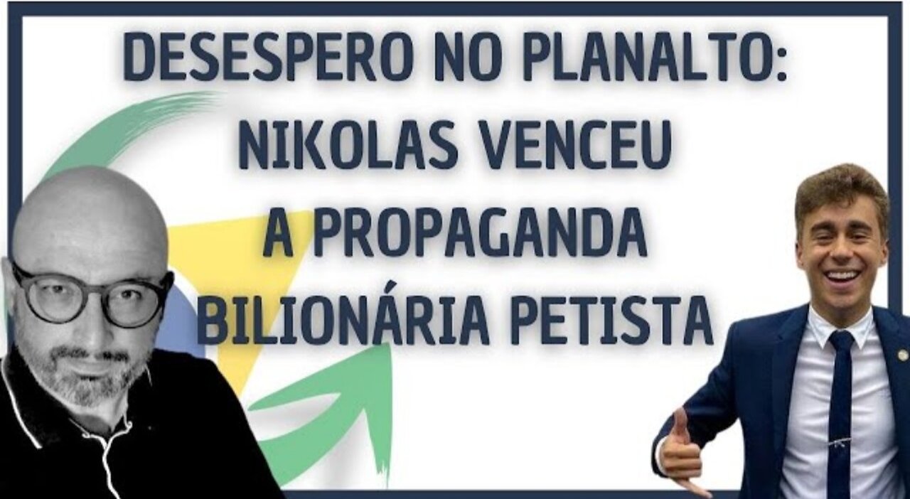 DESESPERO NO PLANALTO: NIKOLAS VENCEU A PROPAGANDA BILIONÁRIA PETISTA