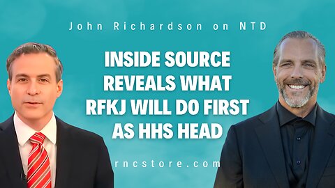 Inside Source Reveals what RFKJ will do FIRST as HHS Head – (John Richardson on NTD)