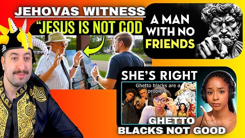 Jehovas Witness Vs Christian / Ghetto Blacks Ruin Black Culture / Man With No Friends Strong