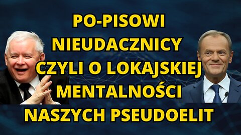 PO-PISOWI NIEUDACZNICY, CZYLI O LOKAJSKIEJ MENTALNOŚCI NASZYCH PSEUODELIT