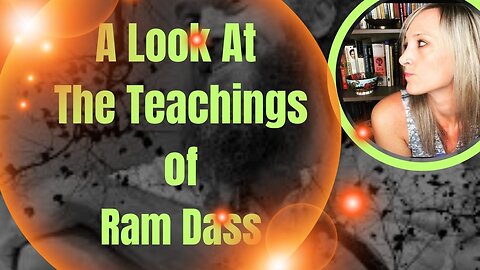 A Look at The Teachings of Ram Dass