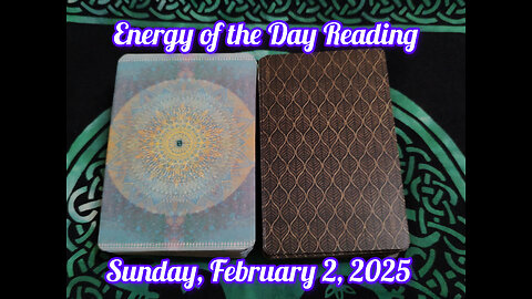 Energy of the Day Reading: Sunday, February 2, 2025