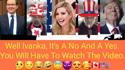 Answering X Post Of Ivanka Trump. 🤔😏😂🤣😇😈😍🥰🇨🇦🇺🇸