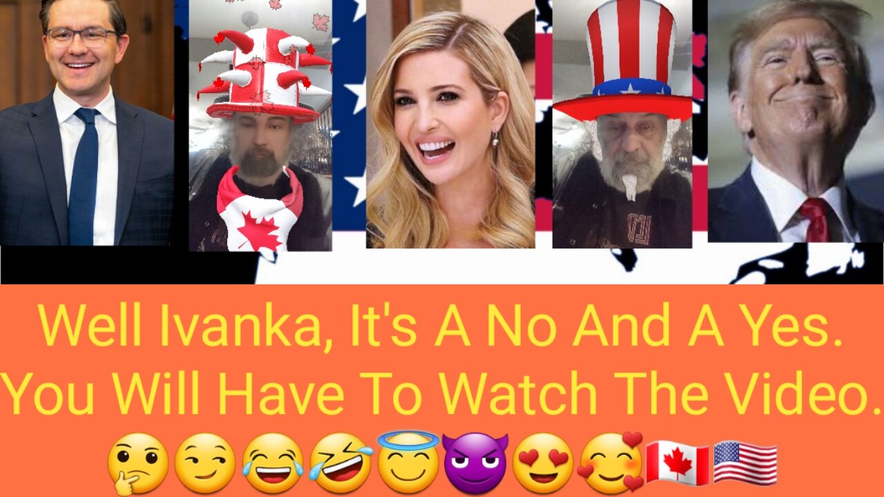 Answering X Post Of Ivanka Trump. 🤔😏😂🤣😇😈😍🥰🇨🇦🇺🇸