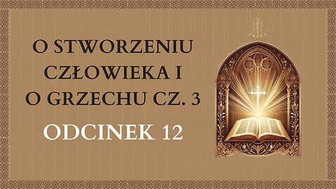 O Stworzeniu Człowieka i o Grzechu Cz. 3 - Odcinek 12 | Katechizm Katolicki