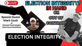 7 PM CST LIVE - GUEST PRESENTATION: Election Integrity? It Is In Hand Or Out Of Control? Mark Cook