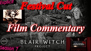 The Blair Witch Project (1999) *Festival Cut* - Film Fanatic Commentary - Season 7