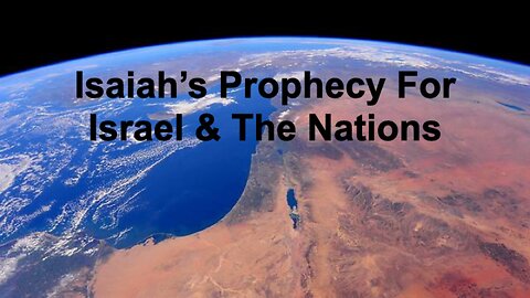 Isaiah's Prophecy For Israel & The Nations