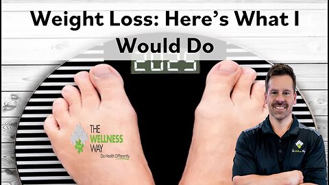 Weight Loss: Here's What I Would Do